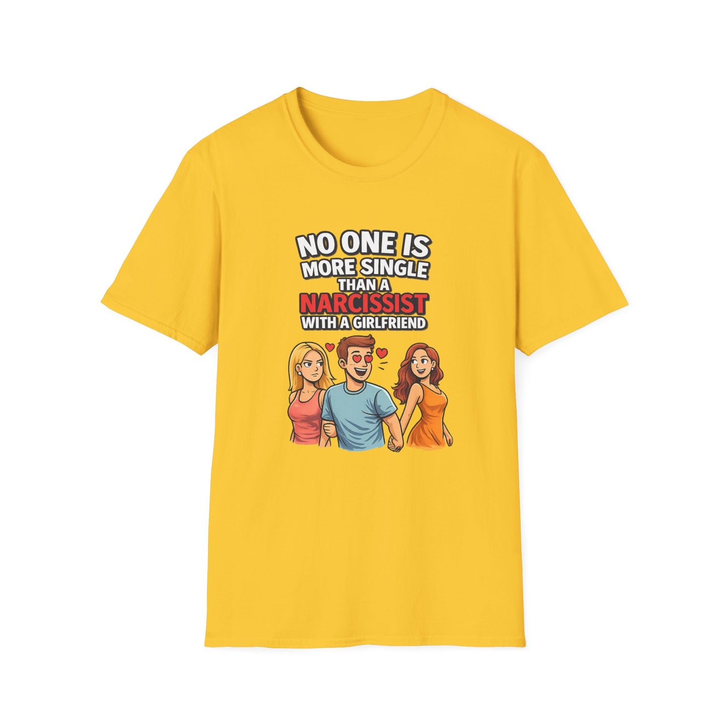 No One Is More Single Than A Narcissist With A Girlfriend T-Shirt; Funny Breakup Tee, Narcissist Quote Shirt, Empowerment Gift for Women