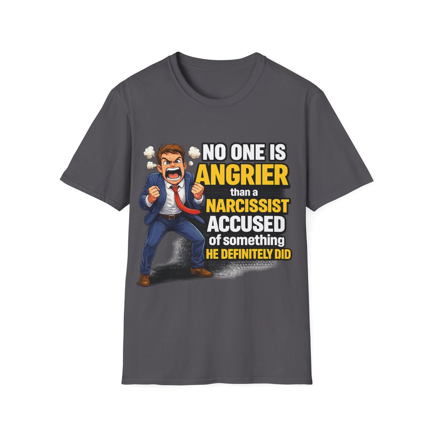 No One Is Angrier Than a Narcissist Accused of What They Did;  Funny Empowerment T-Shirt for Strong Women
