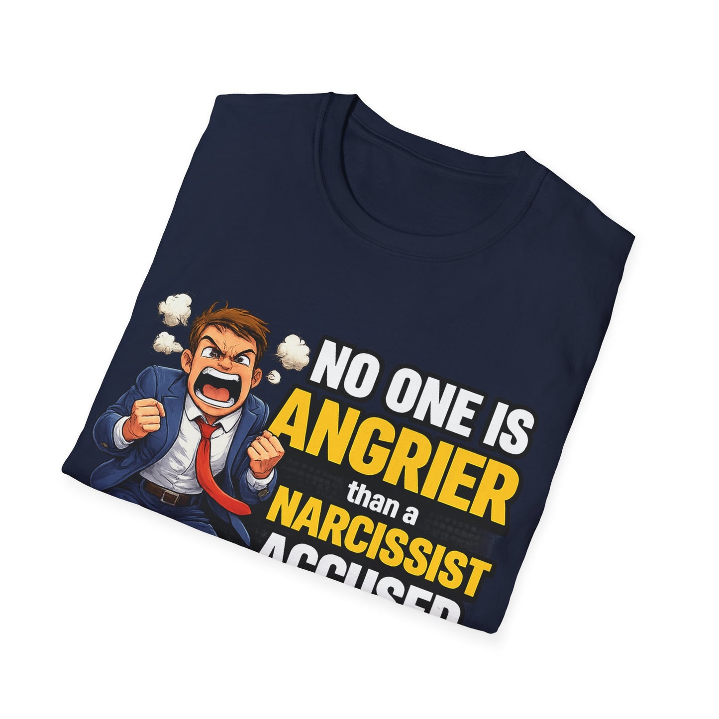 No One Is Angrier Than a Narcissist Accused of What They Did;  Funny Empowerment T-Shirt for Strong Women