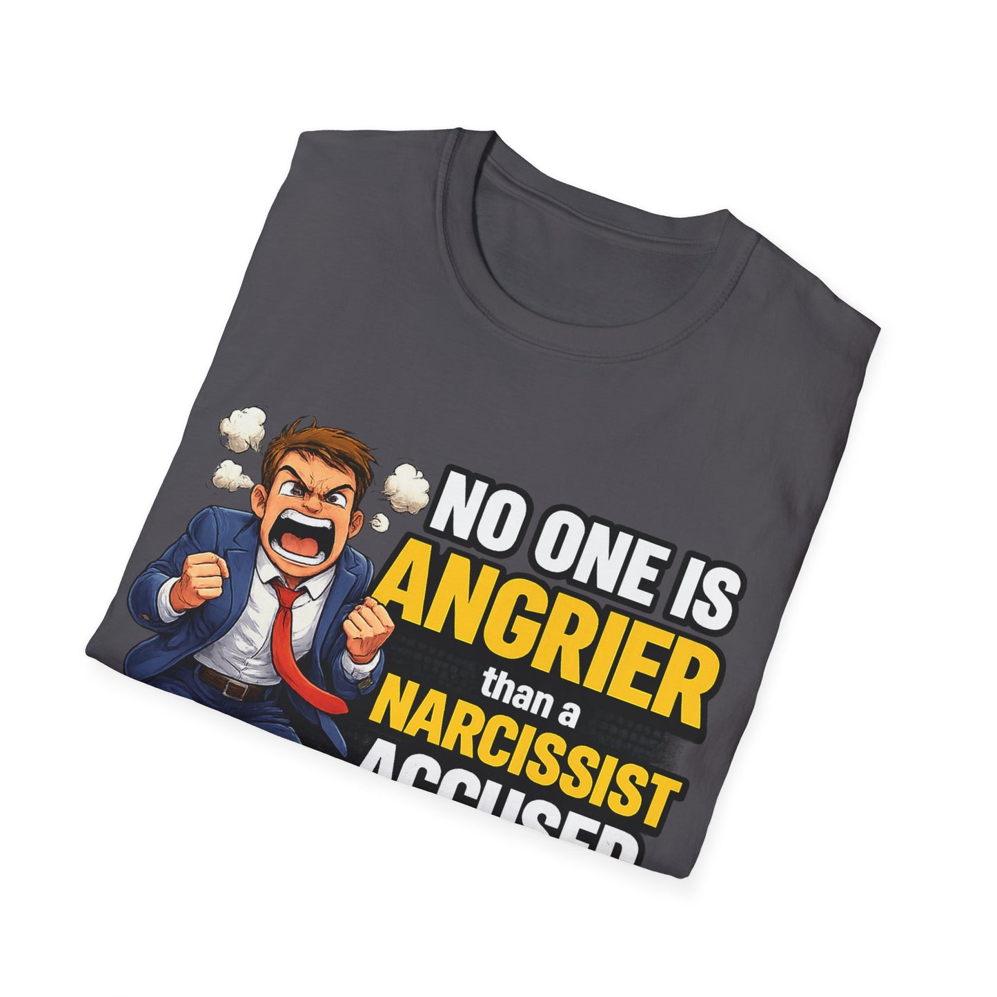 No One Is Angrier Than a Narcissist Accused of What They Did;  Funny Empowerment T-Shirt for Strong Women