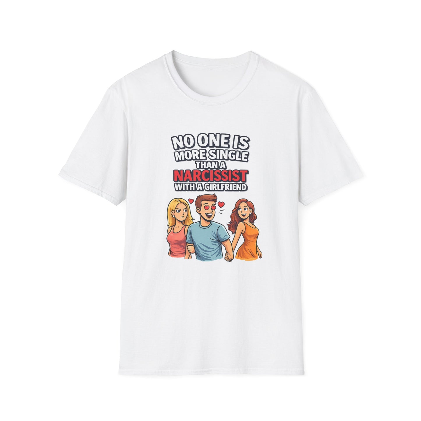 No One Is More Single Than A Narcissist With A Girlfriend T-Shirt; Funny Breakup Tee, Narcissist Quote Shirt, Empowerment Gift for Women