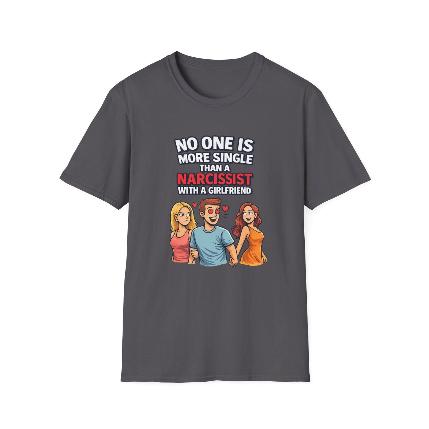 No One Is More Single Than A Narcissist With A Girlfriend T-Shirt; Funny Breakup Tee, Narcissist Quote Shirt, Empowerment Gift for Women