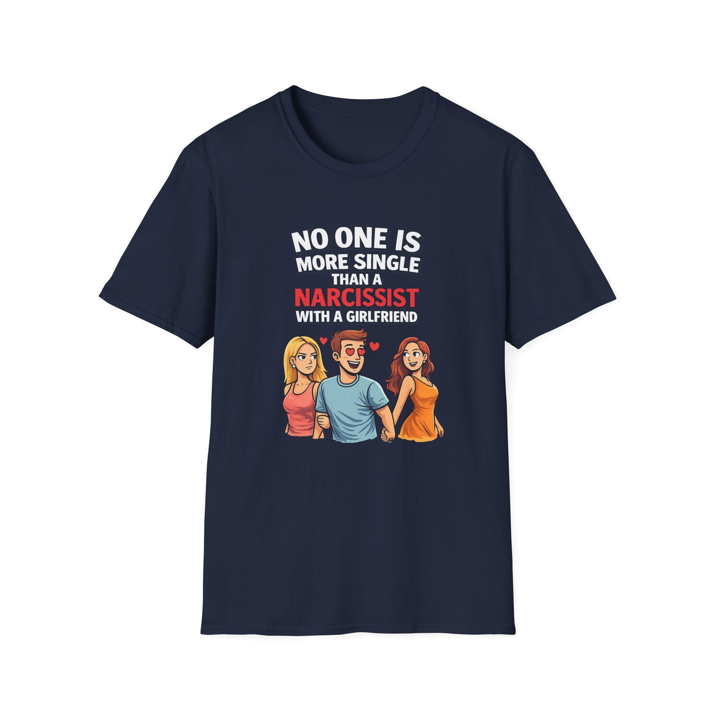 No One Is More Single Than A Narcissist With A Girlfriend T-Shirt; Funny Breakup Tee, Narcissist Quote Shirt, Empowerment Gift for Women
