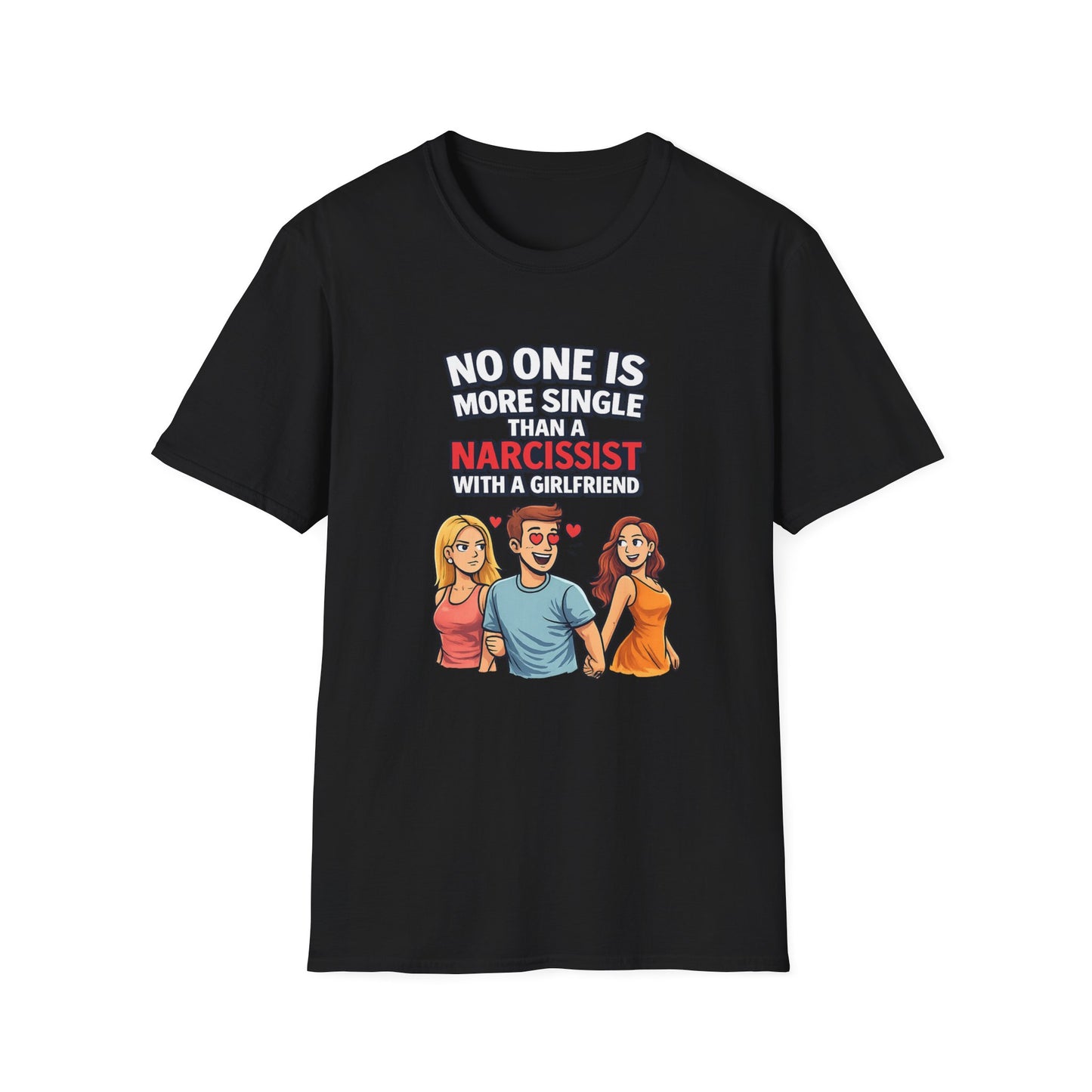 No One Is More Single Than A Narcissist With A Girlfriend T-Shirt; Funny Breakup Tee, Narcissist Quote Shirt, Empowerment Gift for Women