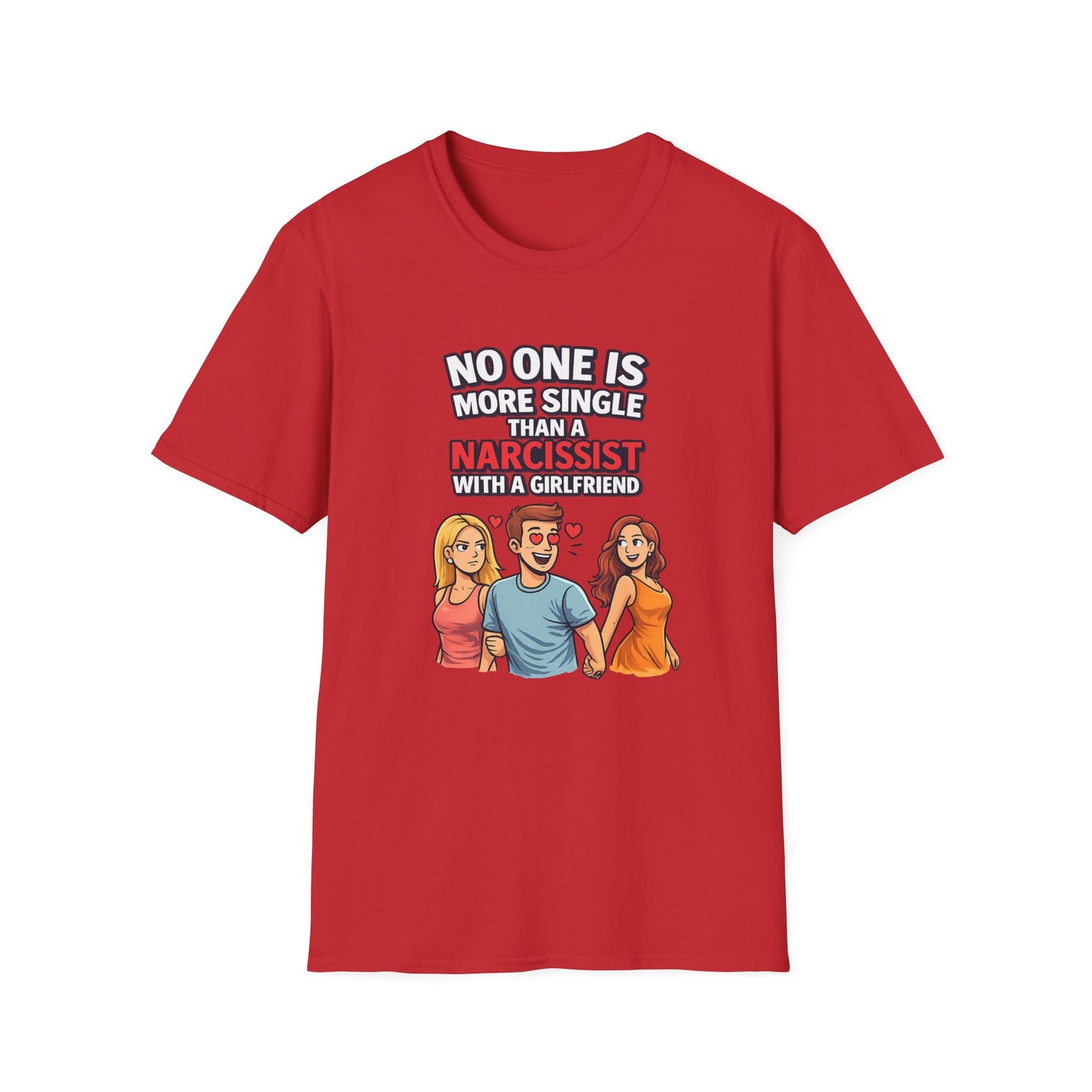 No One Is More Single Than A Narcissist With A Girlfriend T-Shirt; Funny Breakup Tee, Narcissist Quote Shirt, Empowerment Gift for Women