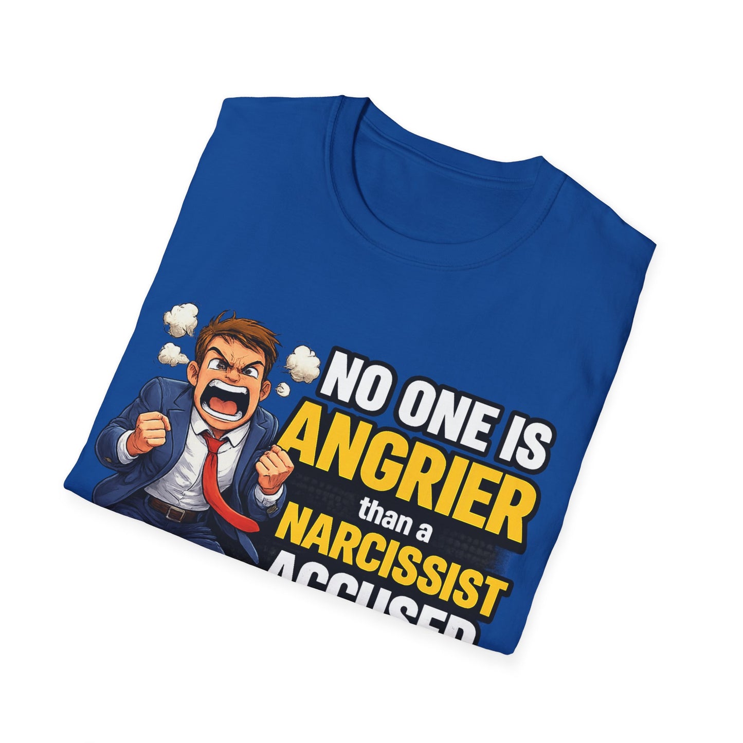 No One Is Angrier Than a Narcissist Accused of What They Did;  Funny Empowerment T-Shirt for Strong Women
