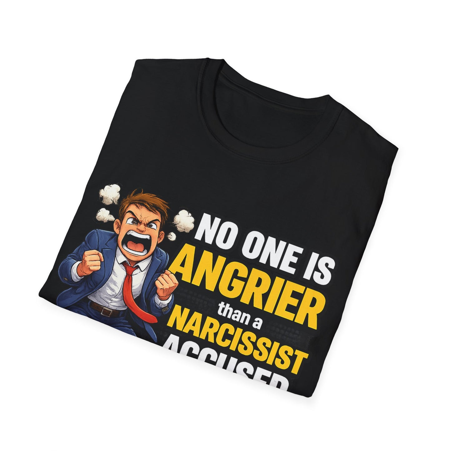No One Is Angrier Than a Narcissist Accused of What They Did;  Funny Empowerment T-Shirt for Strong Women