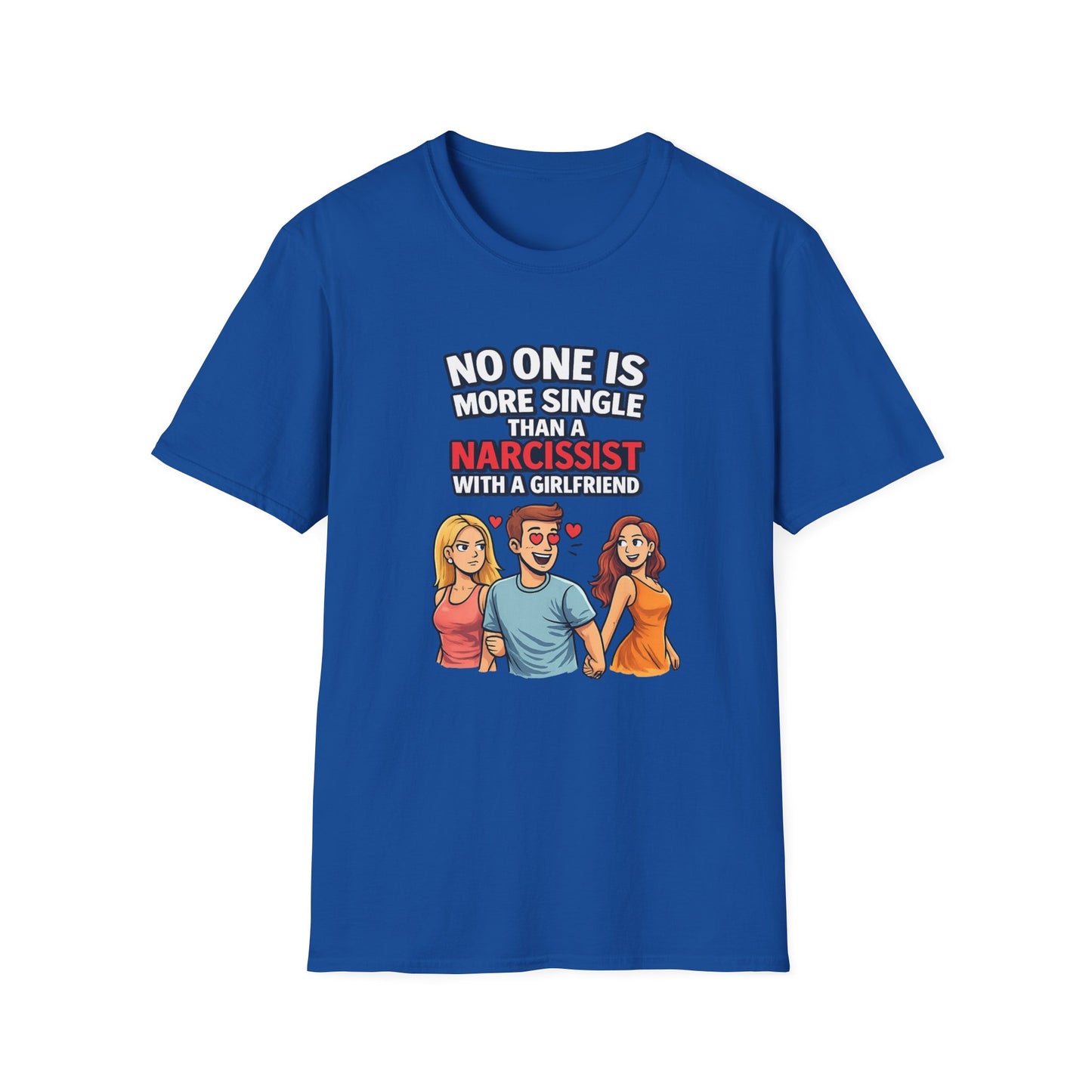 No One Is More Single Than A Narcissist With A Girlfriend T-Shirt; Funny Breakup Tee, Narcissist Quote Shirt, Empowerment Gift for Women