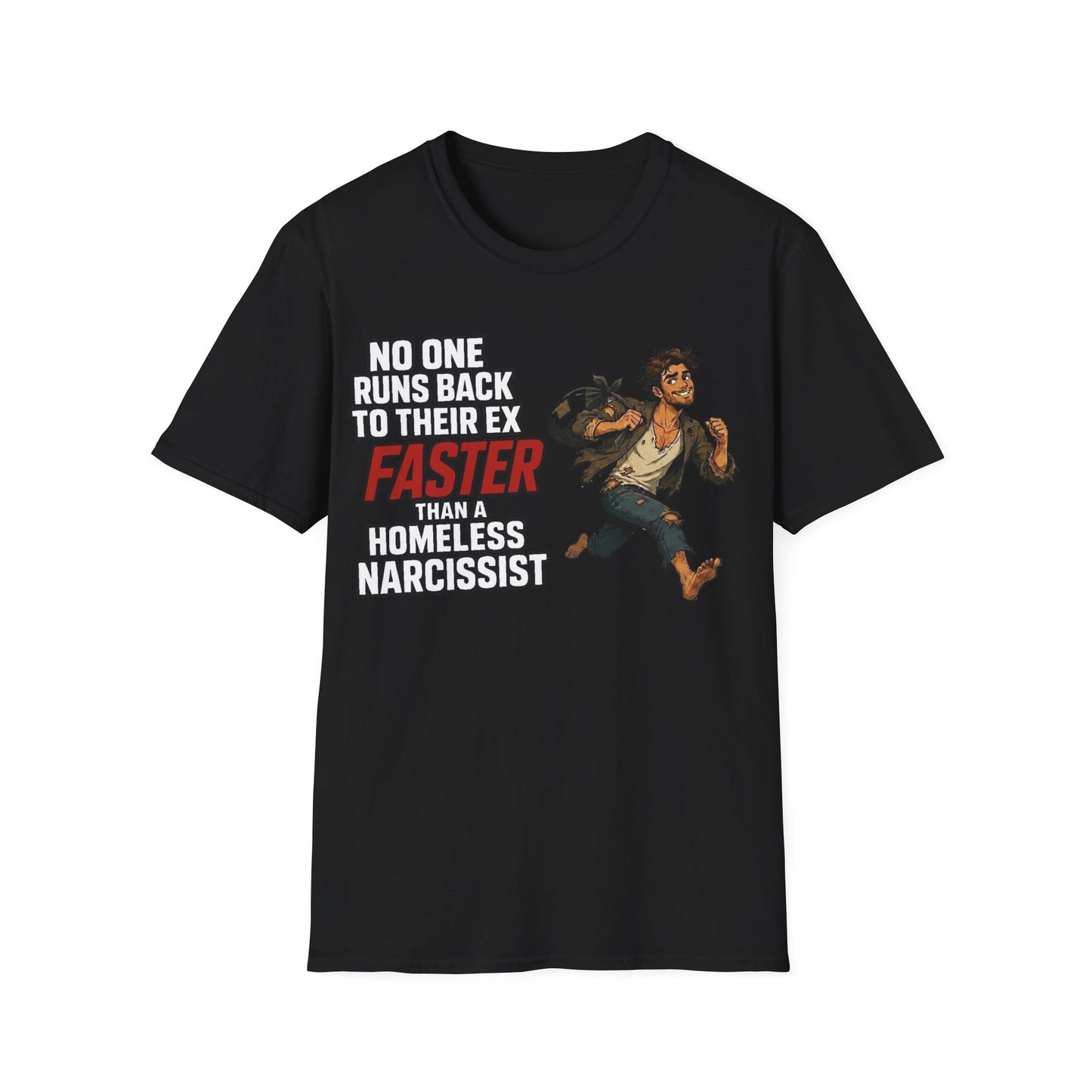 no one runs back to an ex faster than a homeless narcissist tee — empowerment shirt for women