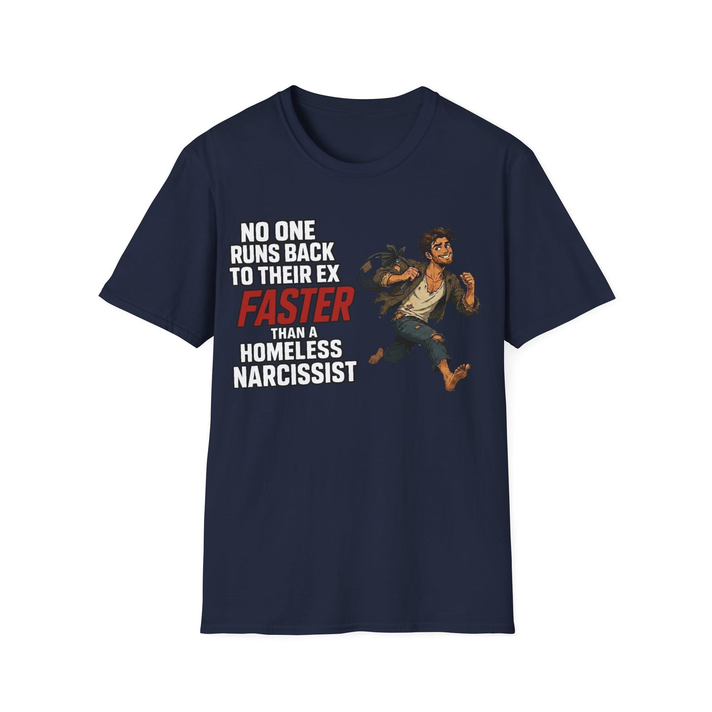 no one runs back to an ex faster than a homeless narcissist tee — empowerment shirt for women