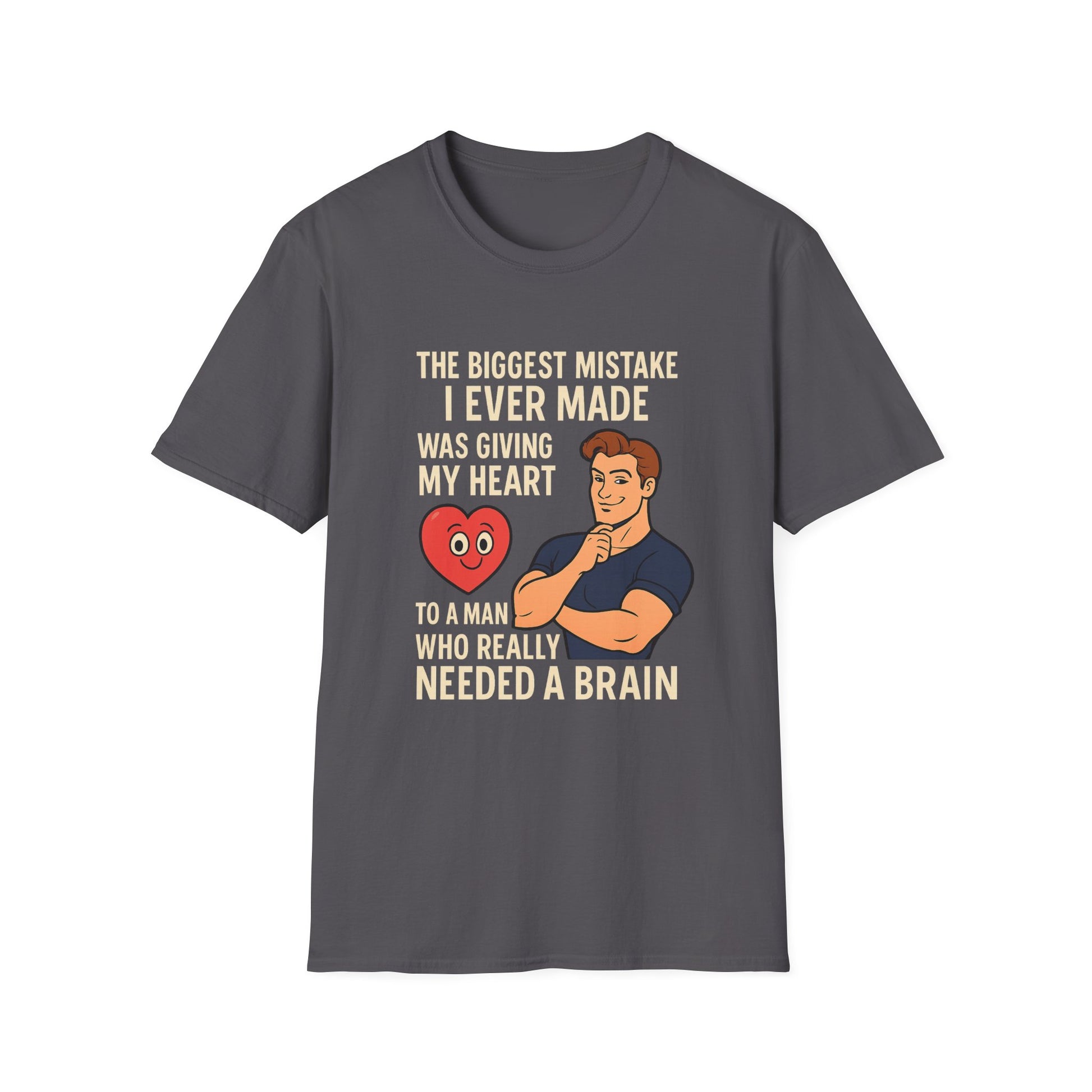 Gray women’s empowerment t-shirt flat lay with white font that says the biggest mistake I ever made was giving my heart to a man who needed a brain