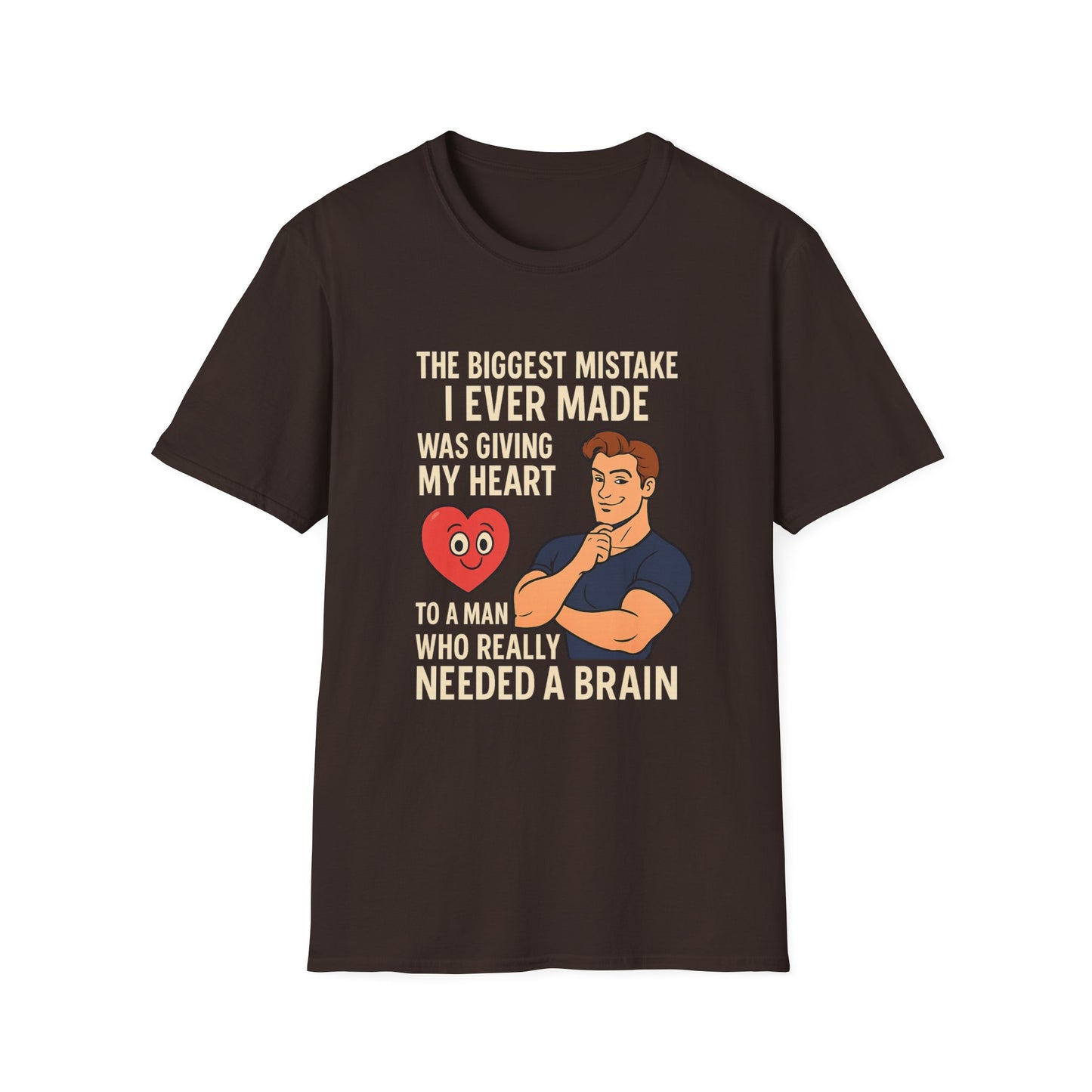 Brown women’s empowerment t-shirt flat lay with white font that says the biggest mistake I ever made was giving my heart to a man who needed a brain