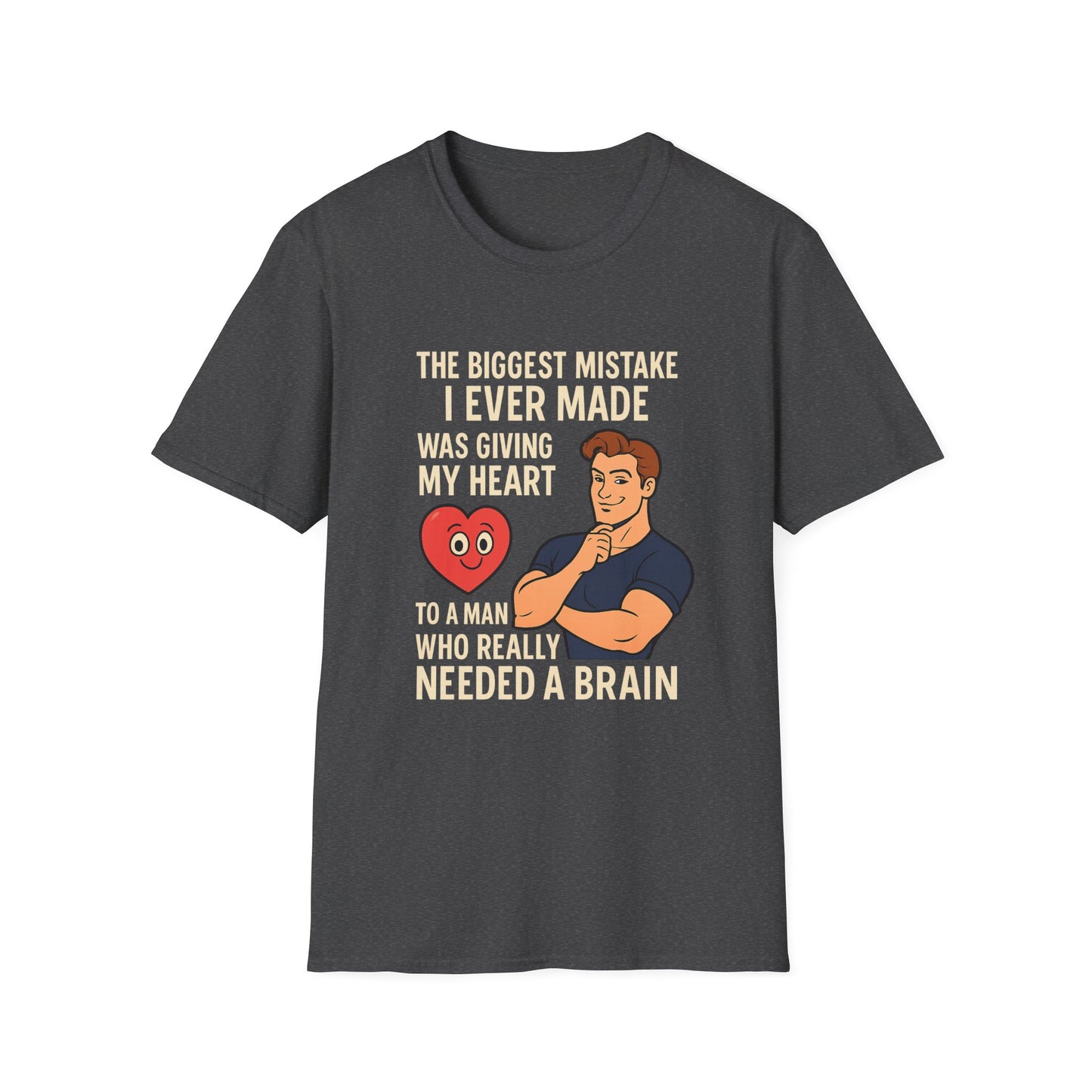 Grey women’s empowerment t-shirt flat lay with white font that says the biggest mistake I ever made was giving my heart to a man who needed a brain