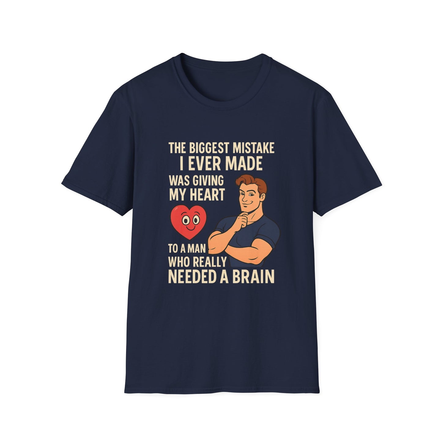 Navy women’s empowerment t-shirt flat lay with white font that says the biggest mistake I ever made was giving my heart to a man who needed a brain