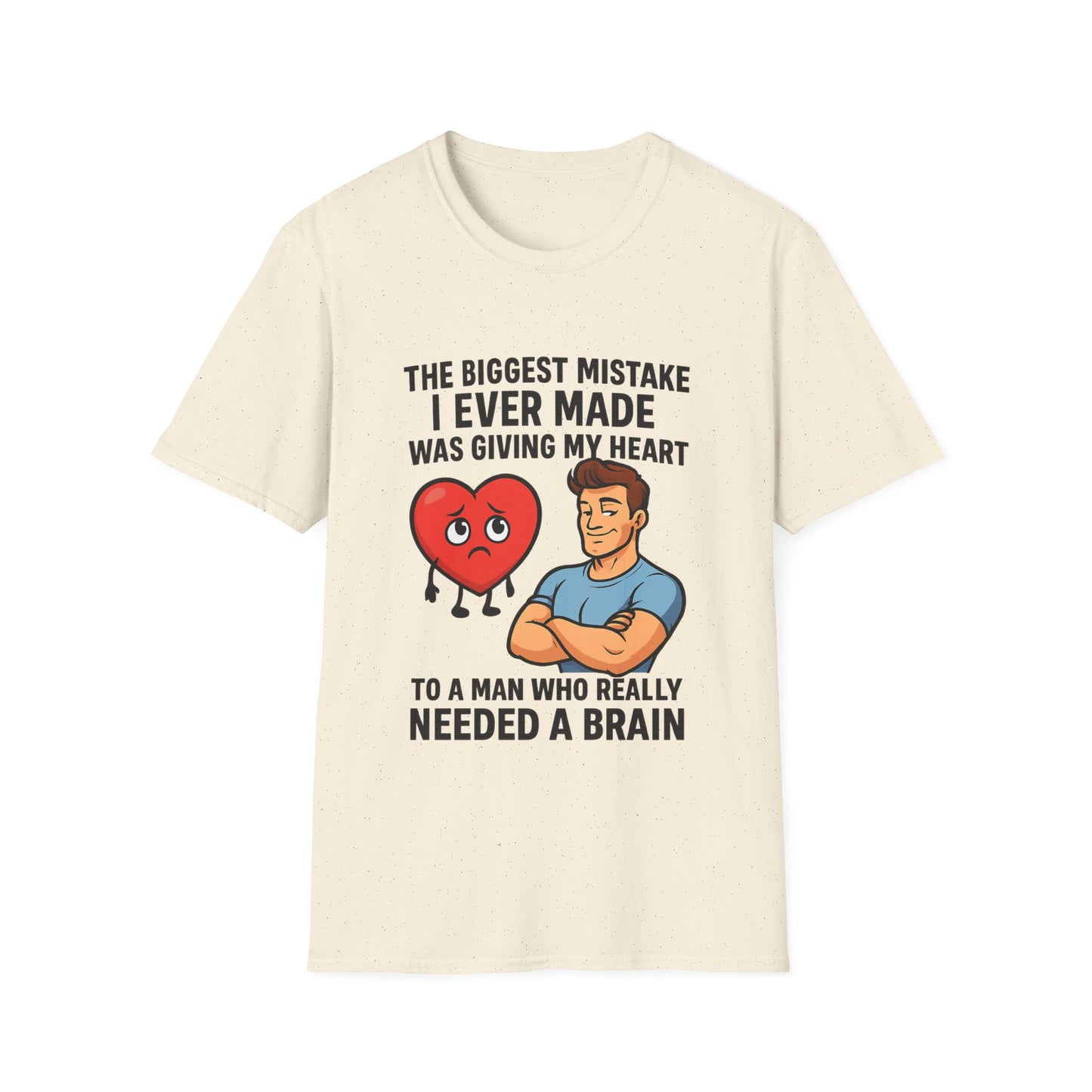 Beige women’s graphic empowerment t-shirt flat lay with the quote the biggest mistake I ever made was giving my heart to a man who needed a brain