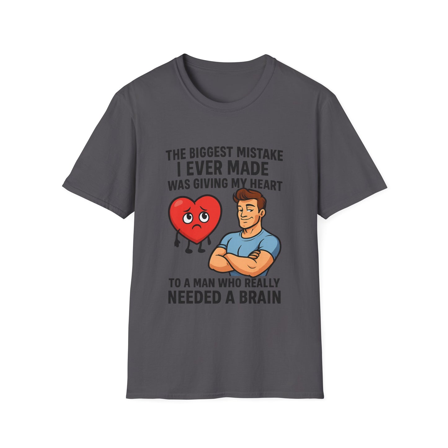 Dark gray women’s graphic empowerment t-shirt flat lay with the quote the biggest mistake I ever made was giving my heart to a man who needed a brain