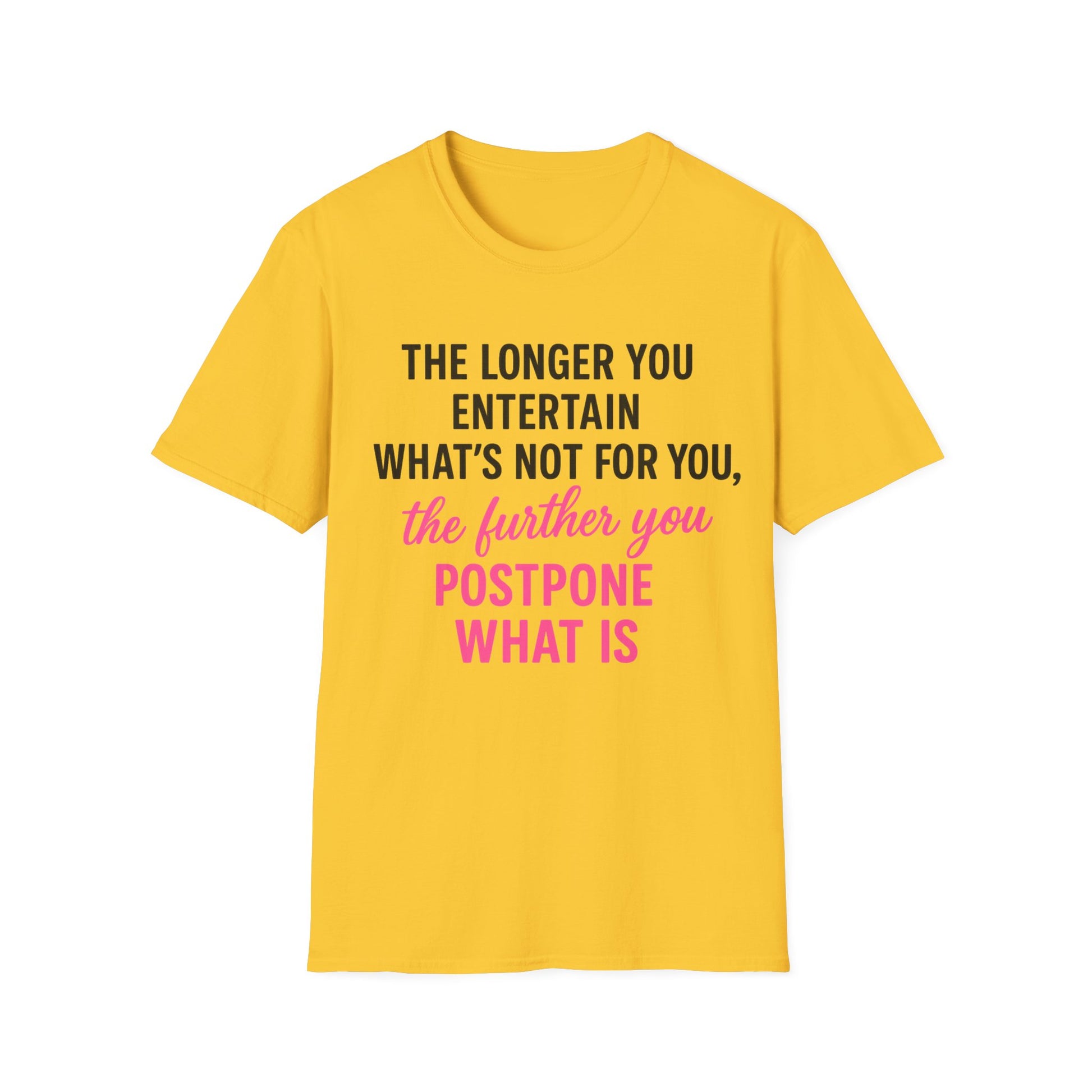 Yellow women’s graphic empowerment t-shirt flat lay with the quote the longer you entertain what’s not for you the further you postpone what is
