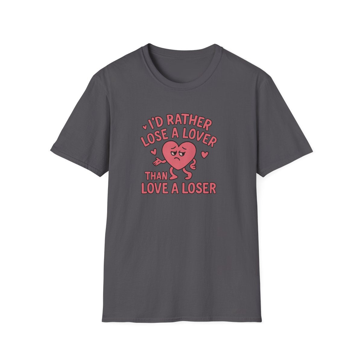 Gray women’s graphic t-shirt with the quote I’d rather lose a lover than love a loser