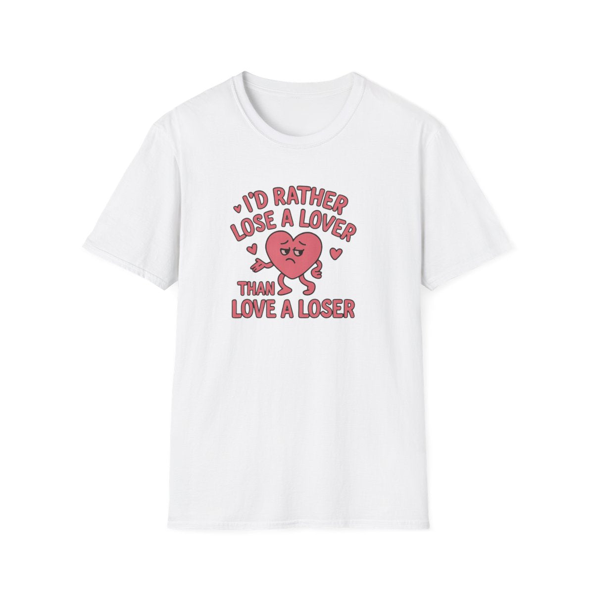 White women’s graphic t-shirt with the quote I’d rather lose a lover than love a loser