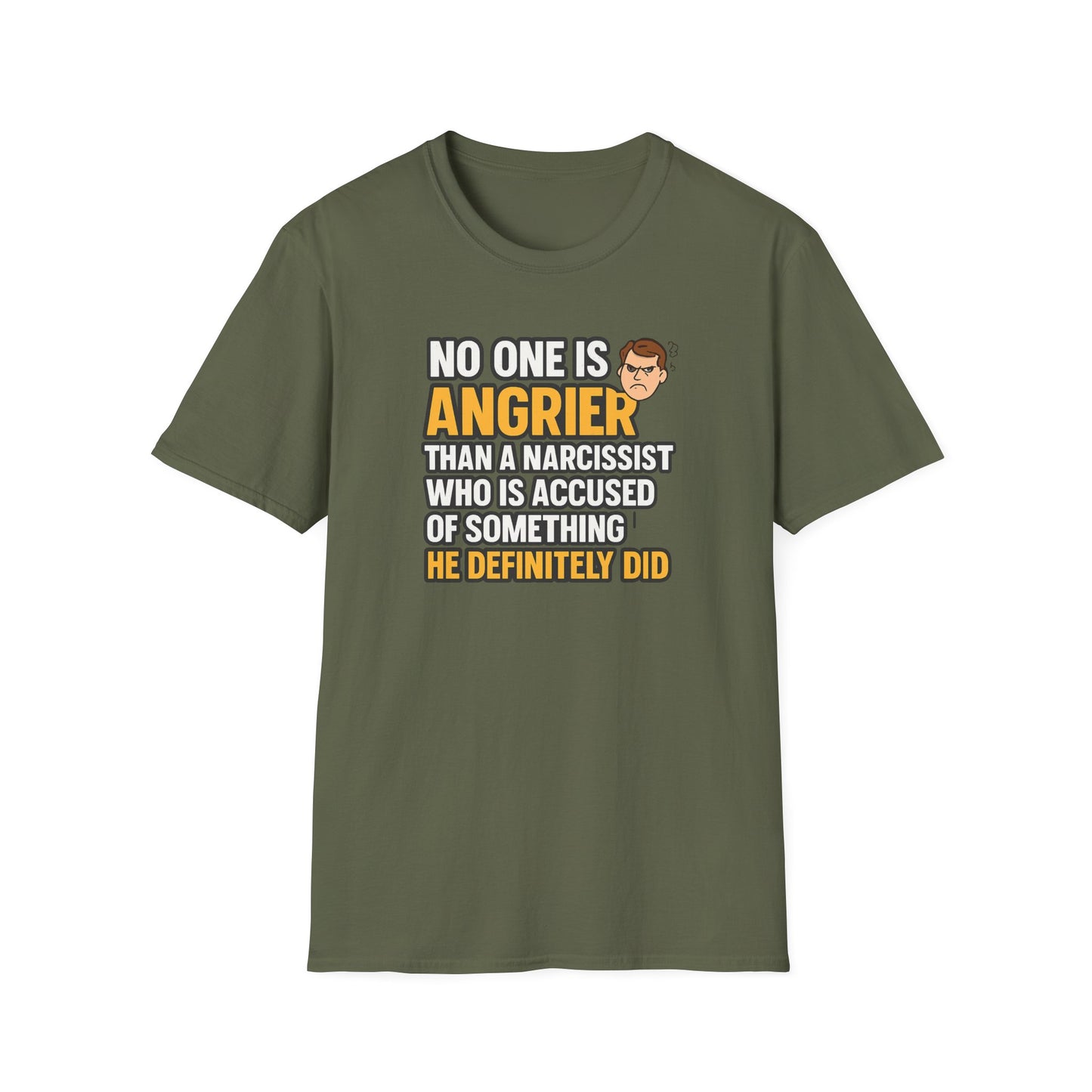 green-t-shirt with a narcissist quote saying no one is angrier than a narcissist who is accused of something he definitely did