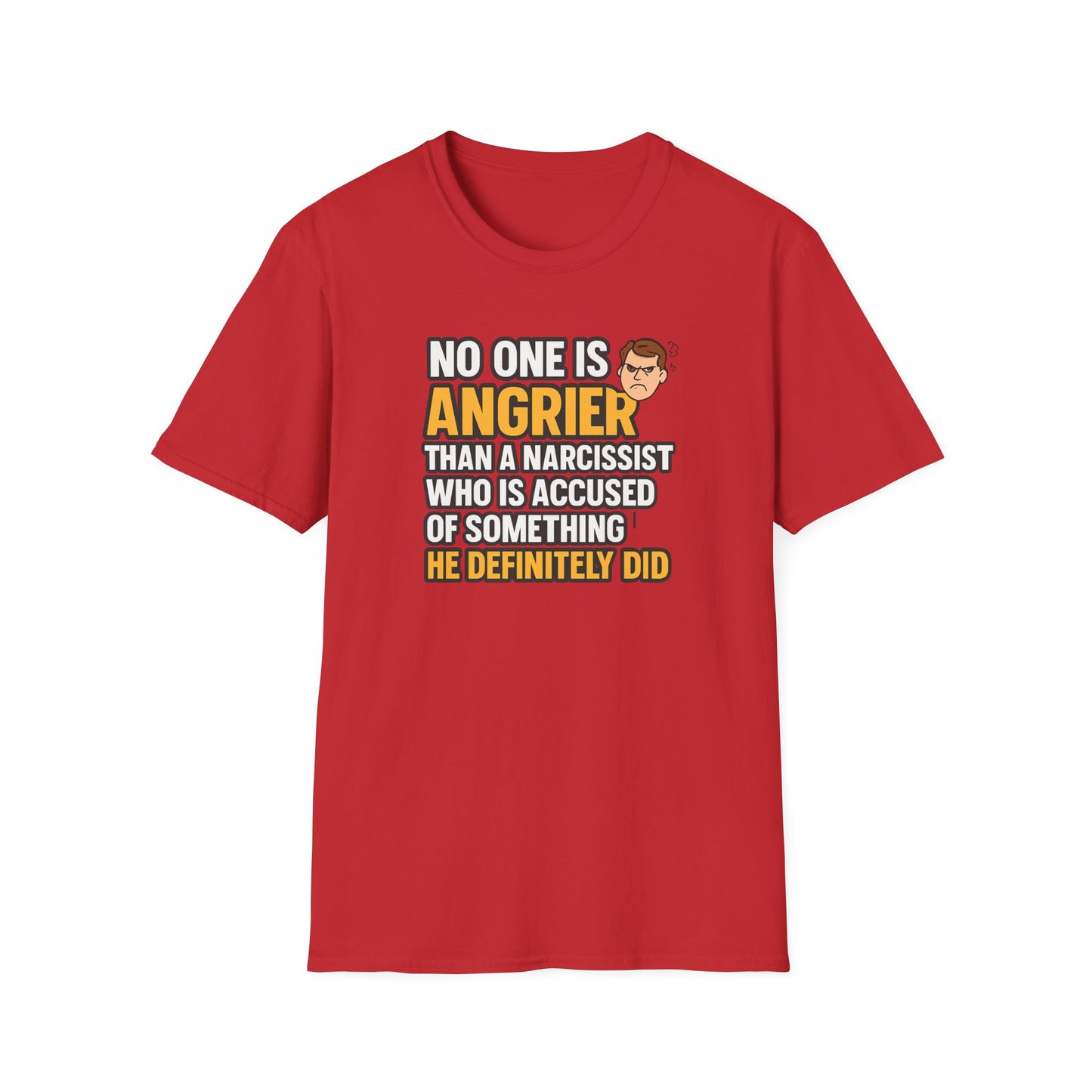 Red t-shirt with a narcissist quote saying no one is angrier than a narcissist who is accused of something he definitely did