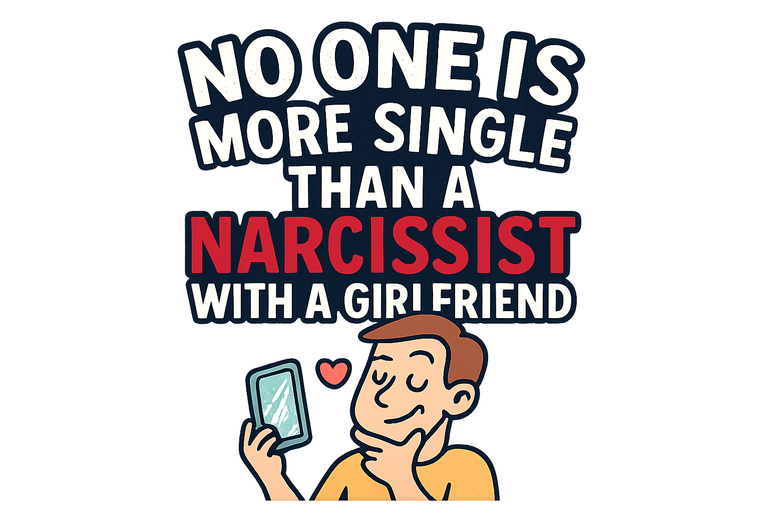Close up of the quote on an empowerment t-shirt that says no one is more single than a narcissist with a girlfriend
