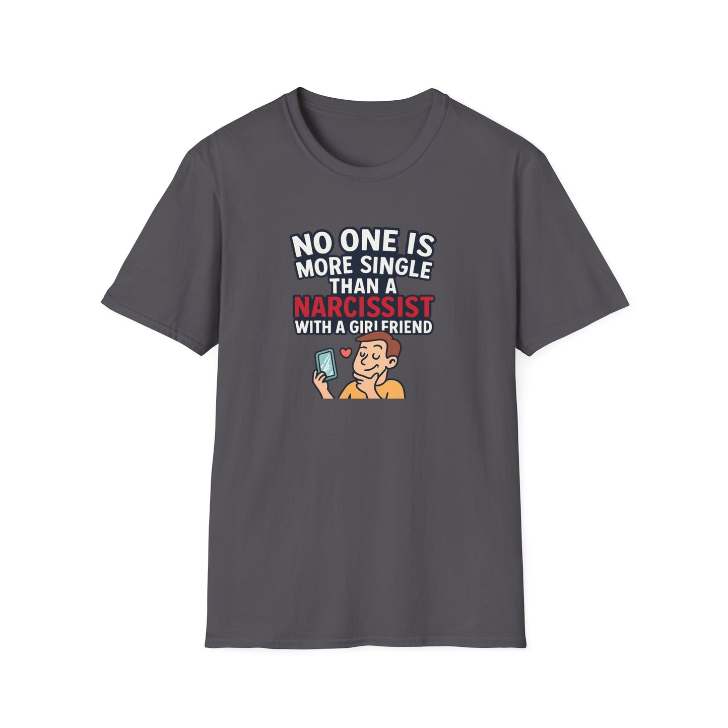 Gray women’s empowerment graphic t-shirt flat lay with the quote no one is more single than a narcissist with a girlfriend