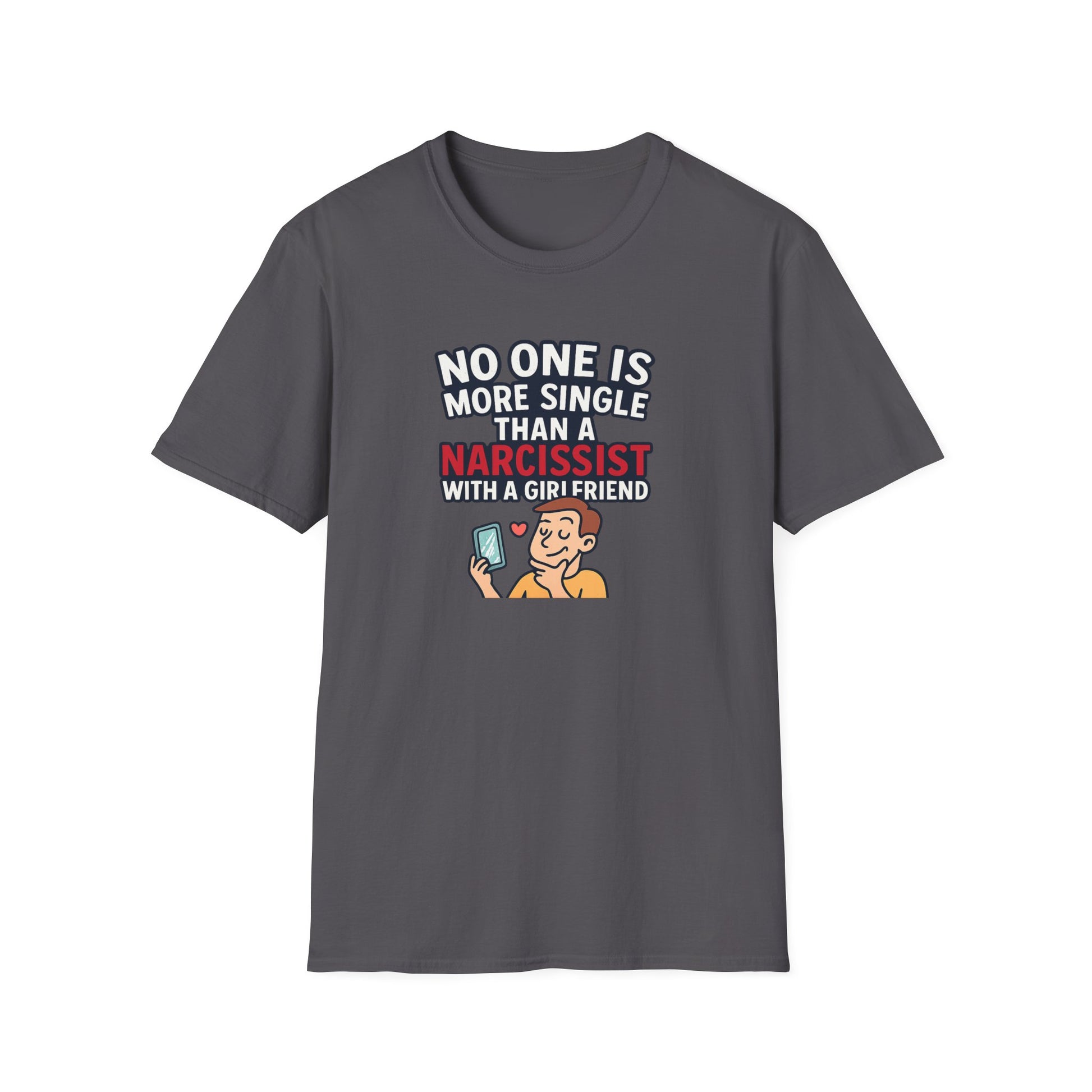 Gray women’s empowerment graphic t-shirt flat lay with the quote no one is more single than a narcissist with a girlfriend