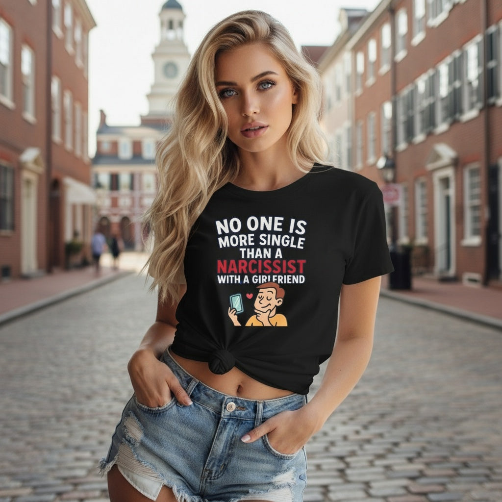 Woman wearing a black empowerment t-shirt with the quote no one is more single than a narcissist with a girlfriend Philadelphia