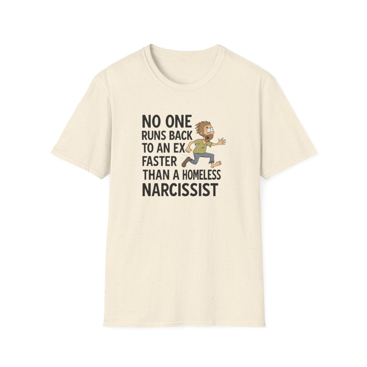 Flat lay of a women’s graphic beige t-shirt with the text no one runs back to an ex faster than a homeless narcissist