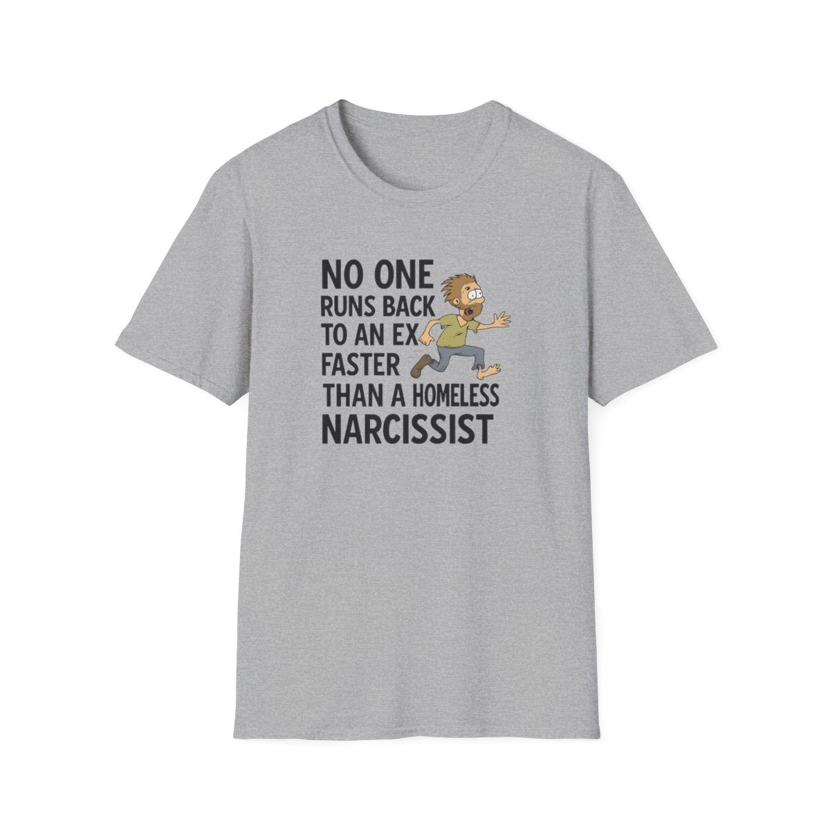 Flat lay of a women’s graphic gray t-shirt with the text no one runs back to an ex faster than a homeless narcissist
