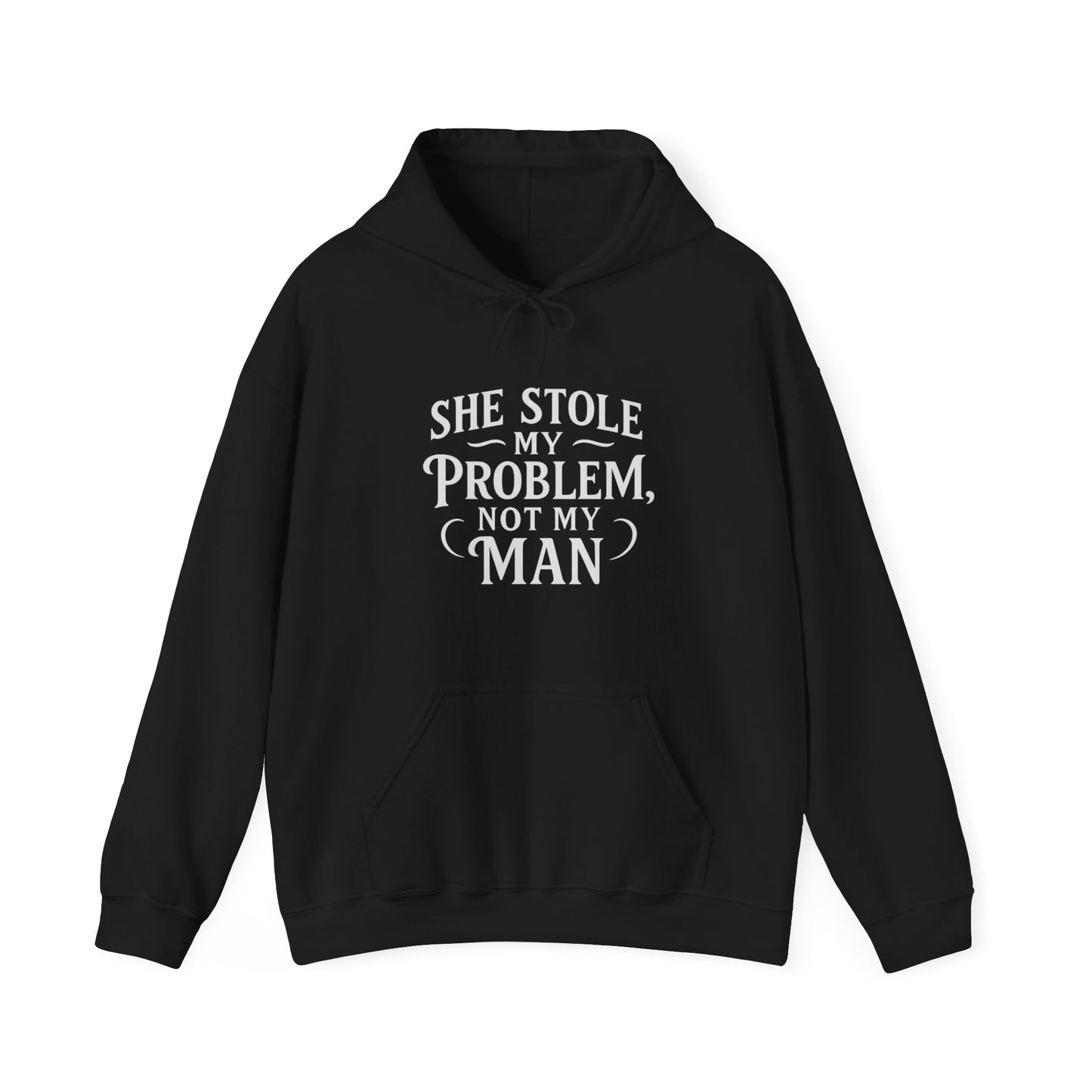 She Stole My Problem Not My Man women’s black hooded sweatshirt