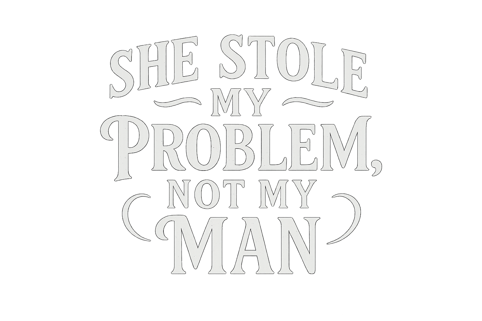 Close up of the quote on a black t-shirt that reads she stole my problem not my man