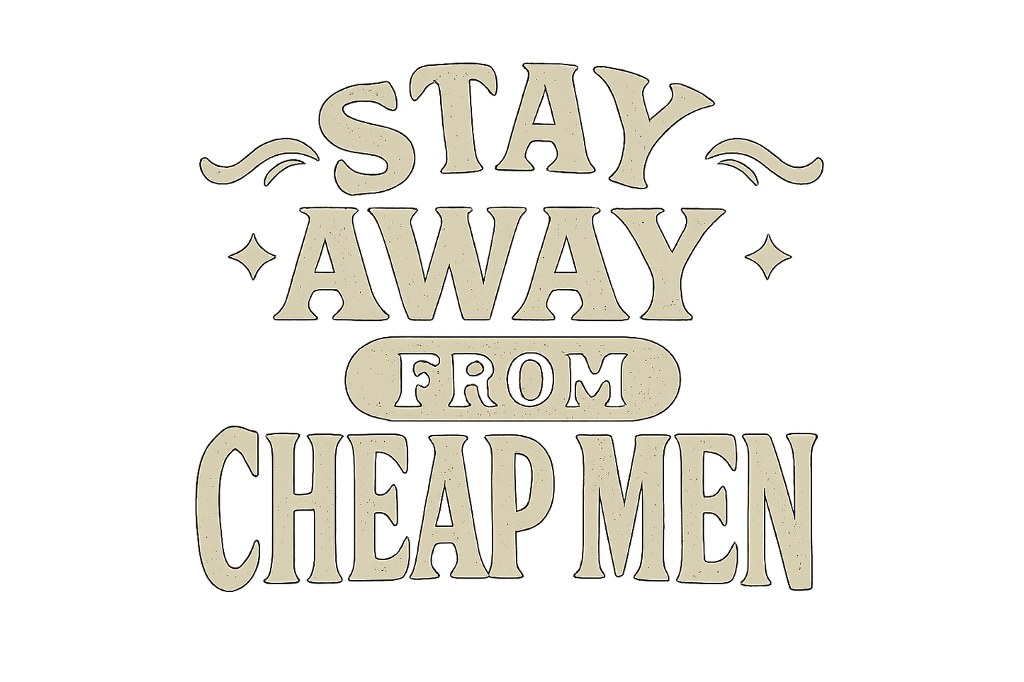 Close up of the quote on a black t-shirt that says stay away from cheap men