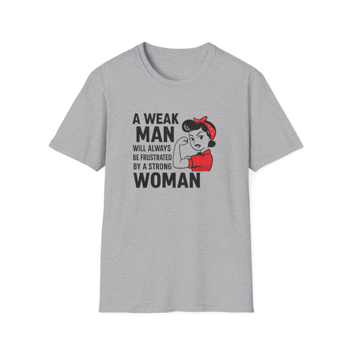 Gray women’s empowerment t-shirt with the quote a weak man will always be frustrated by a strong woman
