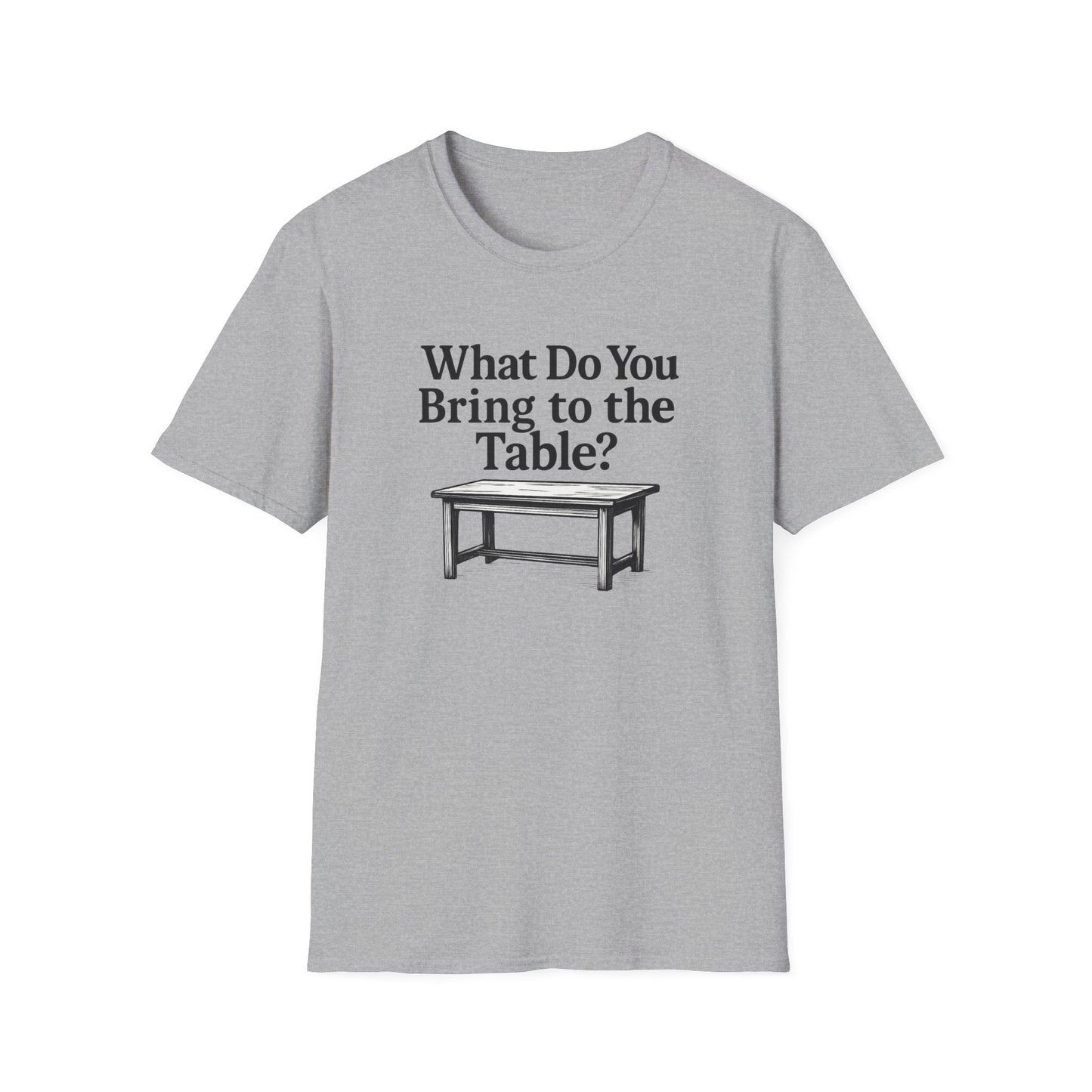 Grey women’s empowerment t-shirt with the phrase “What Do You Bring to the Table?” featuring a table illustration, designed for confident women setting boundaries