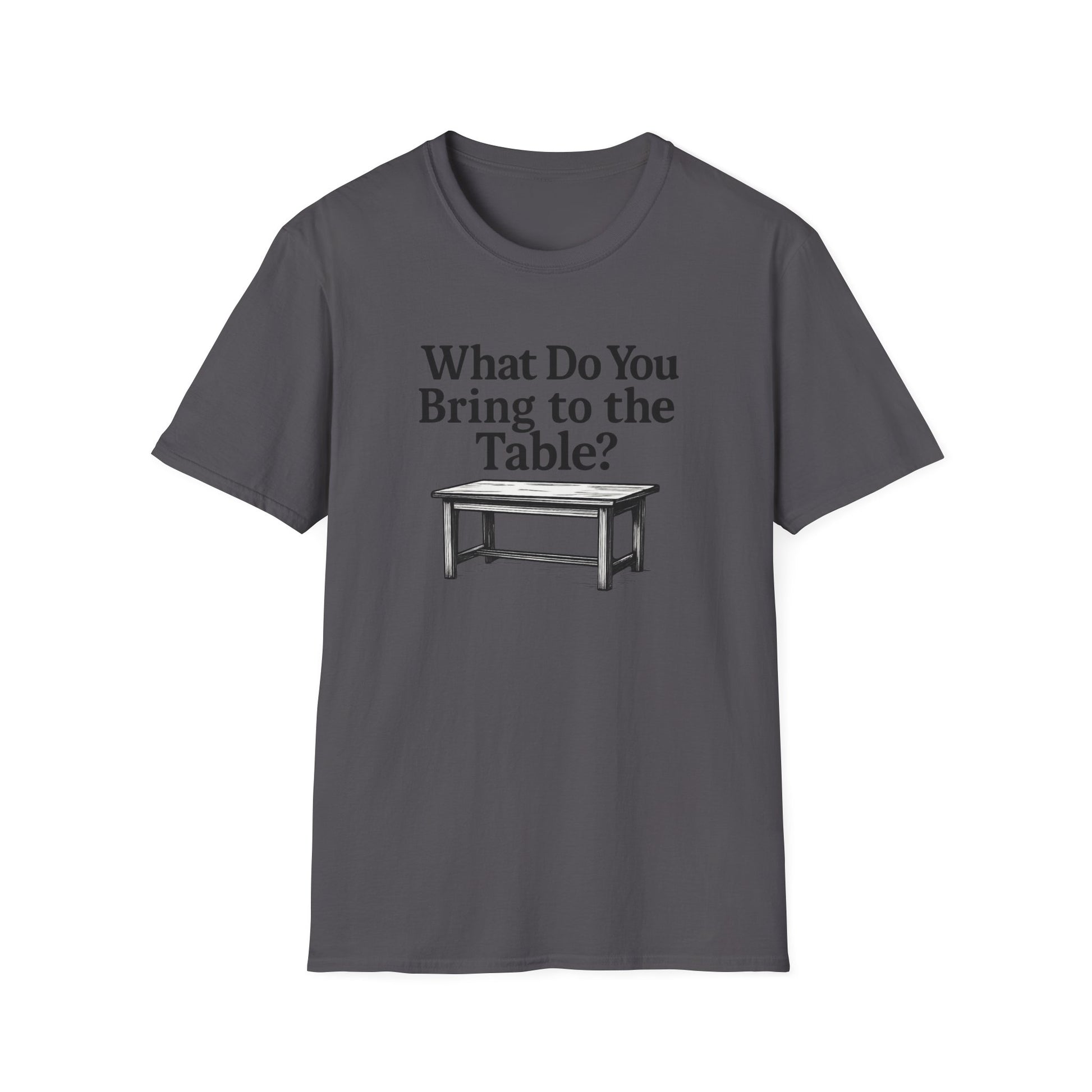 Gray women’s empowerment t-shirt with the phrase “What Do You Bring to the Table?” featuring a table illustration, designed for confident women setting boundaries