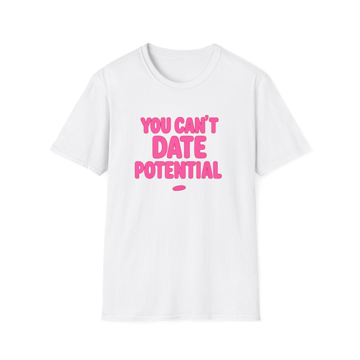 White women’s empowerment graphic t-shirt flat lay with the quote you can’t date potential