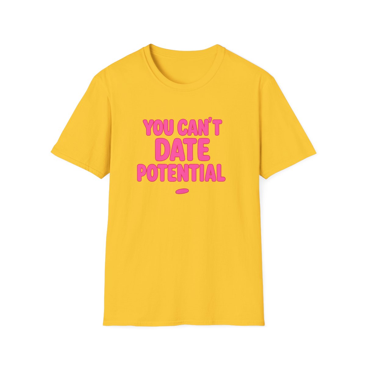 Yellow women’s empowerment graphic t-shirt flat lay with the quote you can’t date potential