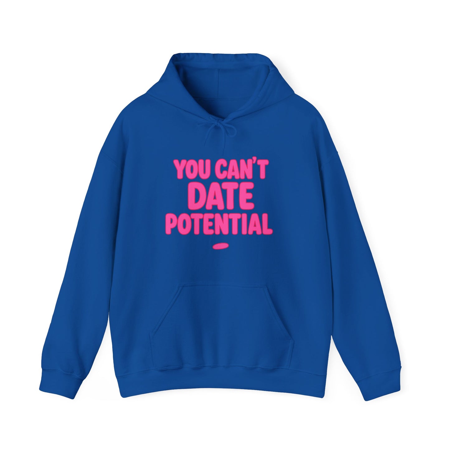 Blue women’s empowerment sweatshirt with pink text that says you can’t date potential