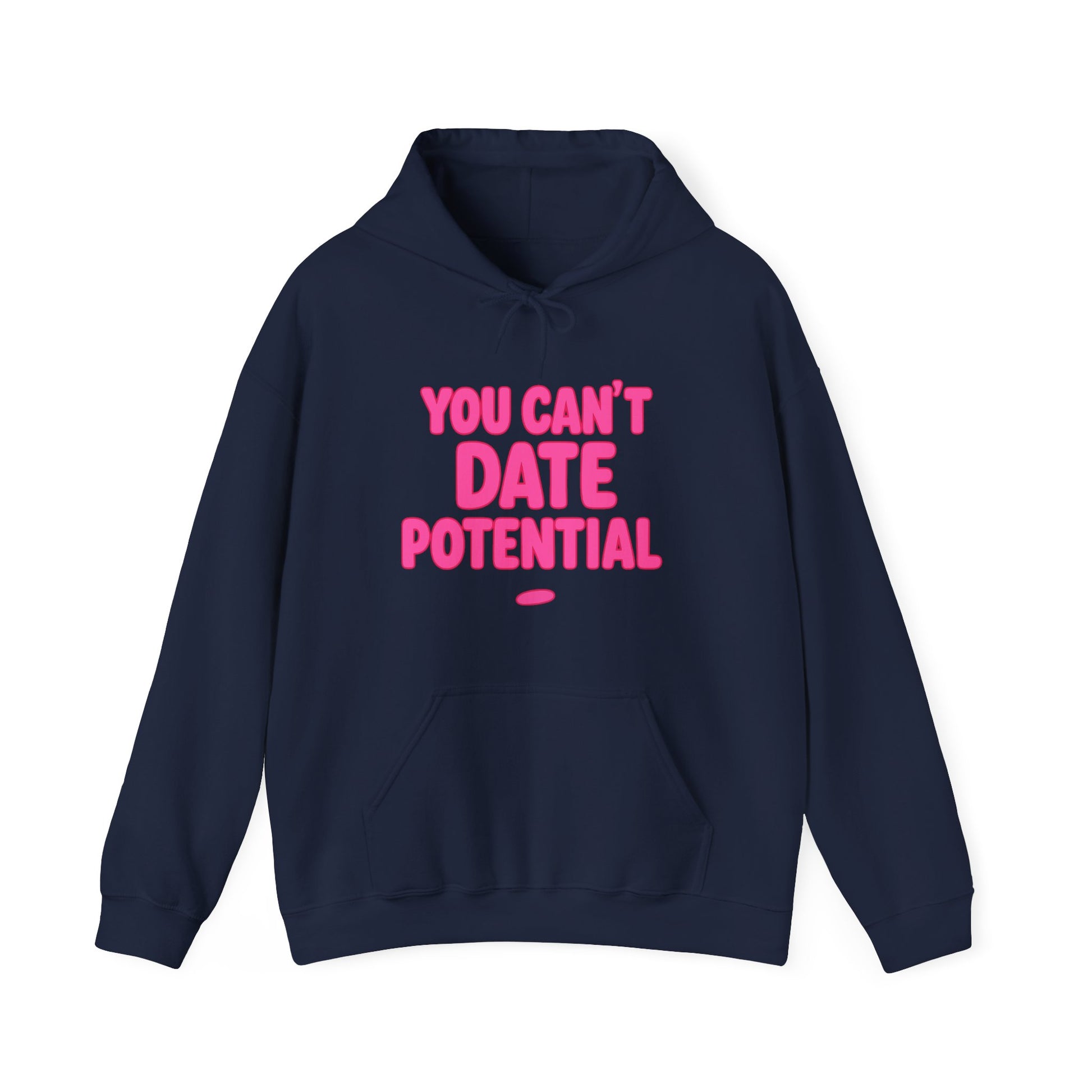 Navy women’s empowerment sweatshirt with pink text that says you can’t date potential