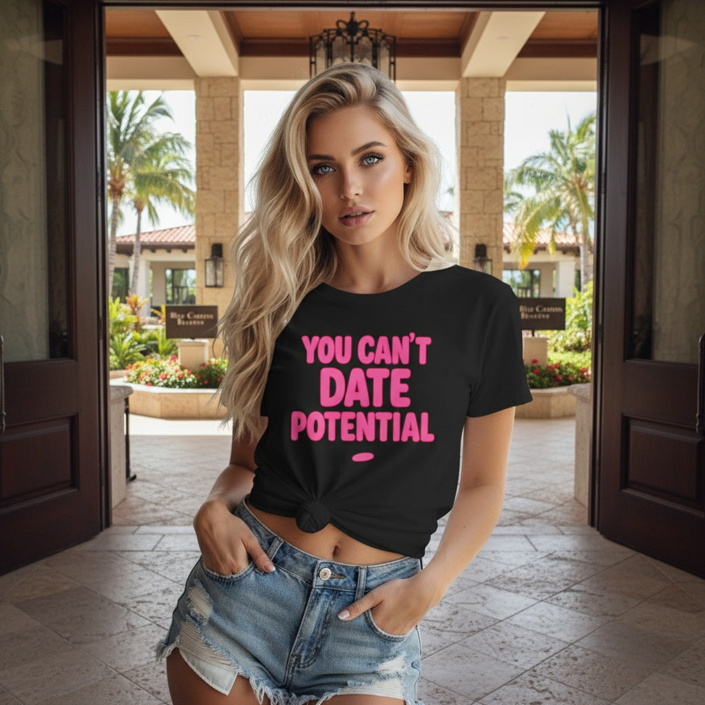 Woman wearing a black empowerment t-shirt that says you can’t date potential funny dating humor shirt puerto rico